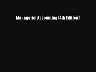 [PDF Download] Managerial Accounting (4th Edition) [Download] Online