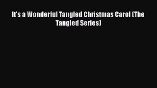 [PDF Download] It's a Wonderful Tangled Christmas Carol (The Tangled Series) [Download] Online