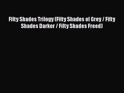 [PDF Download] Fifty Shades Trilogy (Fifty Shades of Grey / Fifty Shades Darker / Fifty Shades