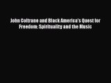 [PDF Download] John Coltrane and Black America's Quest for Freedom: Spirituality and the Music