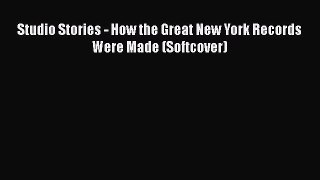 [PDF Download] Studio Stories - How the Great New York Records Were Made (Softcover) [Read]