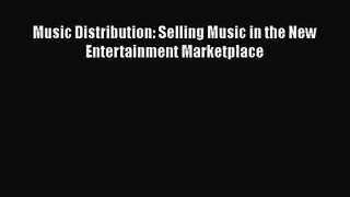 [PDF Download] Music Distribution: Selling Music in the New Entertainment Marketplace [Download]