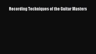 [PDF Download] Recording Techniques of the Guitar Masters [Read] Online
