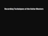 [PDF Download] Recording Techniques of the Guitar Masters [Read] Online