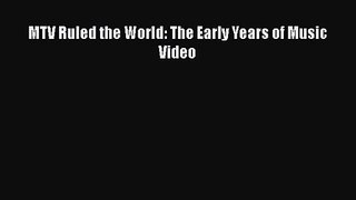[PDF Download] MTV Ruled the World: The Early Years of Music Video [Download] Online
