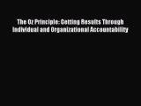 [PDF Download] The Oz Principle: Getting Results Through Individual and Organizational Accountability