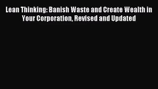 [PDF Download] Lean Thinking: Banish Waste and Create Wealth in Your Corporation Revised and