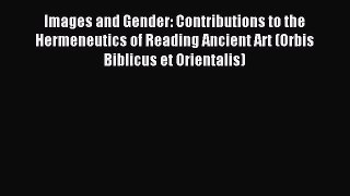 [PDF Download] Images and Gender: Contributions to the Hermeneutics of Reading Ancient Art