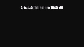 [PDF Download] Arts & Architecture 1945-49 [Read] Full Ebook