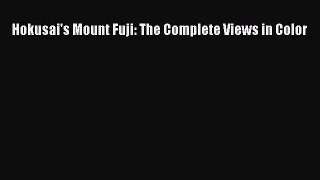 [PDF Download] Hokusai's Mount Fuji: The Complete Views in Color [Read] Online
