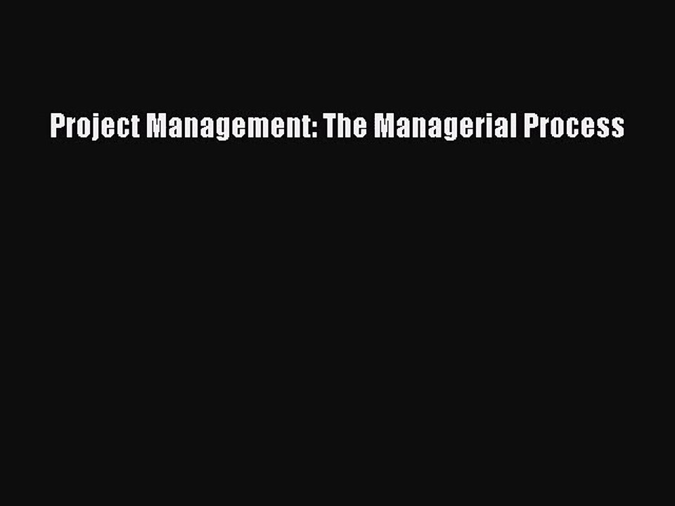 [PDF Download] Project Management: The Managerial Process [PDF] Full Ebook