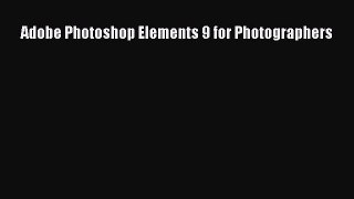 [PDF Download] Adobe Photoshop Elements 9 for Photographers [PDF] Full Ebook