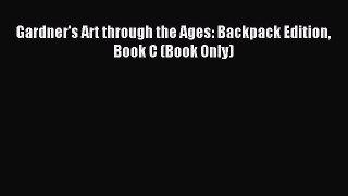[PDF Download] Gardner's Art through the Ages: Backpack Edition Book C (Book Only) [Download]