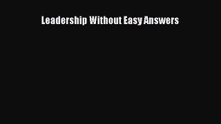 [PDF Download] Leadership Without Easy Answers [PDF] Online