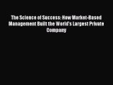 [PDF Download] The Science of Success: How Market-Based Management Built the World's Largest