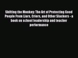 [PDF Download] Shifting the Monkey: The Art of Protecting Good People From Liars Criers and