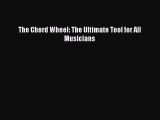 [PDF Download] The Chord Wheel: The Ultimate Tool for All Musicians [Download] Online