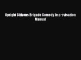 [PDF Download] Upright Citizens Brigade Comedy Improvisation Manual [Download] Full Ebook