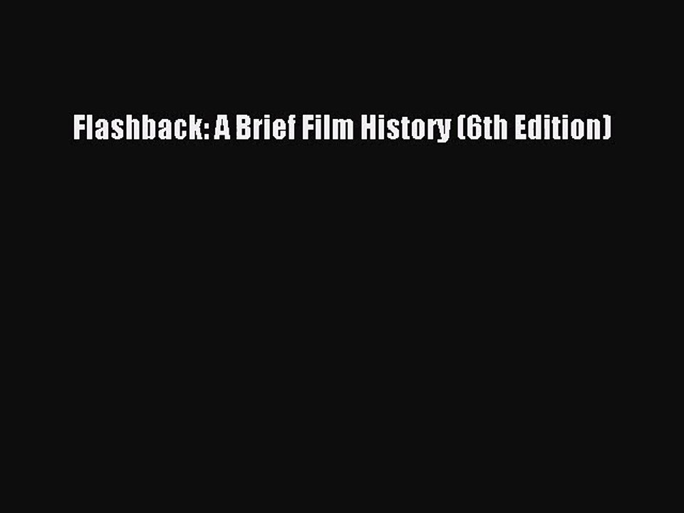 [PDF Download] Flashback: A Brief Film History (6th Edition) [PDF] Online