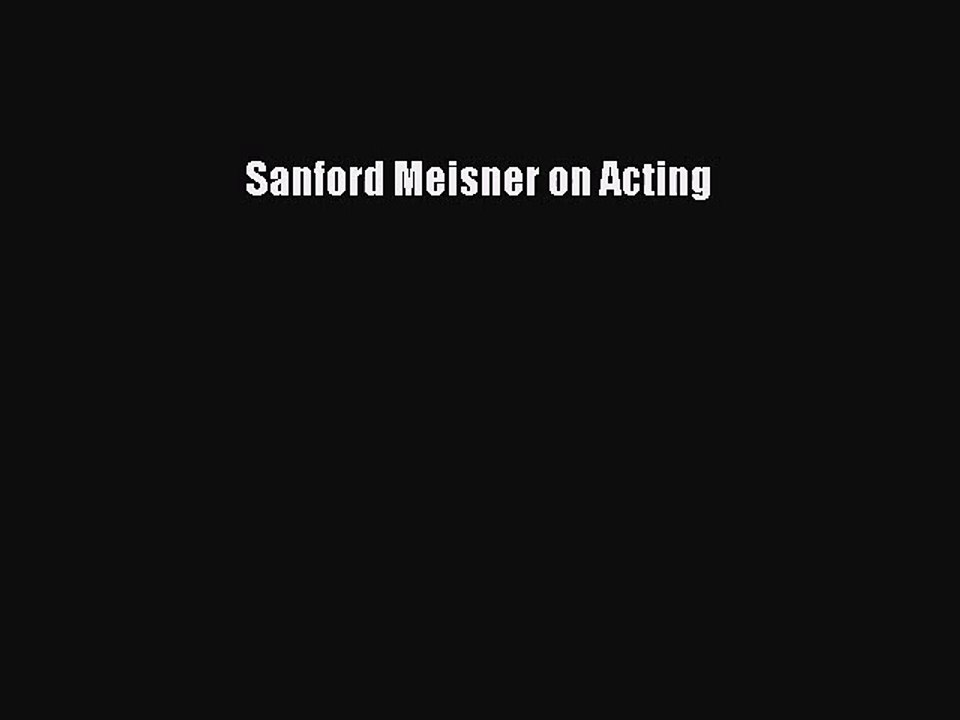 [PDF Download] Sanford Meisner on Acting [Read] Online