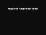 [PDF Download] Abuse in the Family: An Introduction [Download] Online