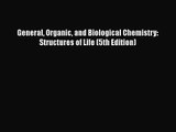 [PDF Download] General Organic and Biological Chemistry: Structures of Life (5th Edition) [PDF]