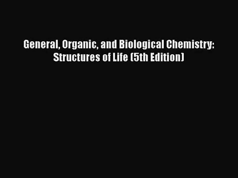 [PDF Download] General Organic and Biological Chemistry: Structures of Life (5th Edition) [PDF]