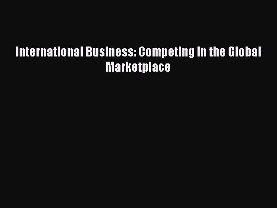 [PDF Download] International Business: Competing in the Global Marketplace [Read] Online