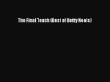 [PDF Download] The Final Touch (Best of Betty Neels) [Download] Online