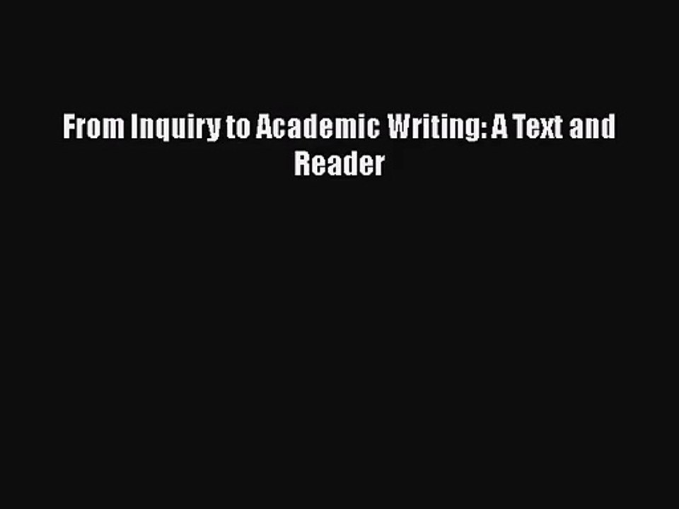  PDF Download From Inquiry To Academic Writing A Text And Reader