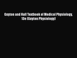 [PDF Download] Guyton and Hall Textbook of Medical Physiology 13e (Guyton Physiology) [PDF]