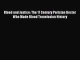 PDF Download - Blood and Justice: The 17 Century Parisian Doctor Who Made Blood Transfusion