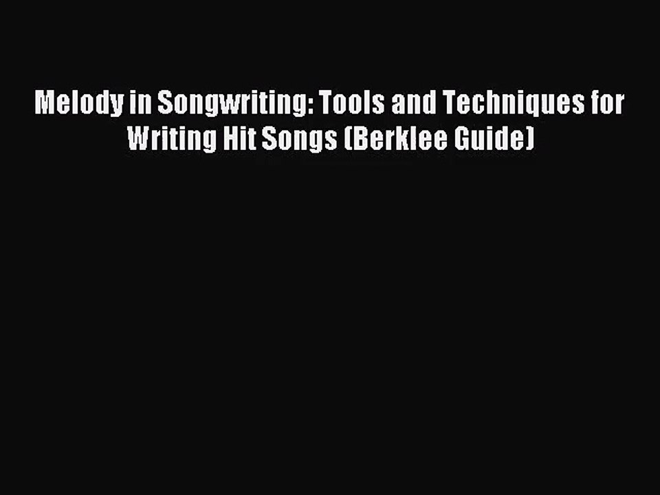 [PDF Download] Melody in Songwriting: Tools and Techniques for Writing Hit Songs (Berklee Guide)