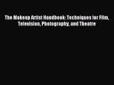 [PDF Download] The Makeup Artist Handbook: Techniques for Film Television Photography and Theatre