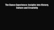 [PDF Download] The Dance Experience: Insights into History Culture and Creativity [Download]