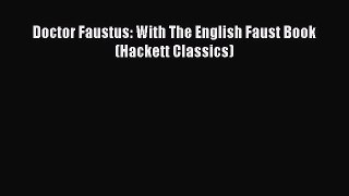 [PDF Download] Doctor Faustus: With The English Faust Book (Hackett Classics) [Read] Online