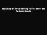 [PDF Download] Navigating the Music Industry: Current Issues and Business Models [Read] Full