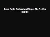 [PDF Download] Susan Boyle Professional Singer: The First Six Months [Download] Online
