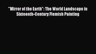 [PDF Download] Mirror of the Earth: The World Landscape in Sixteenth-Century Flemish Painting