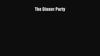 [PDF Download] The Dinner Party [Download] Full Ebook