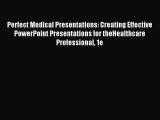 PDF Download - Perfect Medical Presentations: Creating Effective PowerPoint Presentations for