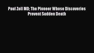 PDF Download - Paul Zoll MD The Pioneer Whose Discoveries Prevent Sudden Death Download Online