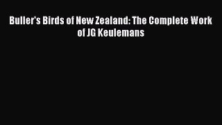 [PDF Download] Buller's Birds of New Zealand: The Complete Work of JG Keulemans [PDF] Full