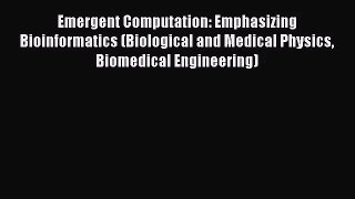 PDF Download - Emergent Computation: Emphasizing Bioinformatics (Biological and Medical Physics