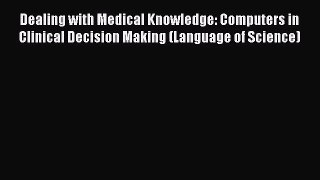 PDF Download - Dealing with Medical Knowledge: Computers in Clinical Decision Making (Language
