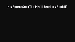 [PDF Download] His Secret Son (The Pirelli Brothers Book 5) [PDF] Online
