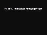 [PDF Download] For Sale: 200 Innovative Packaging Designs [PDF] Online