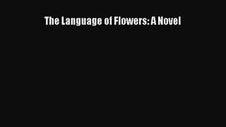 [PDF Download] The Language of Flowers: A Novel [Read] Online
