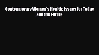 [PDF Download] Contemporary Women's Health: Issues for Today and the Future [Download] Online