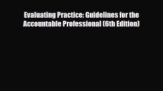 [PDF Download] Evaluating Practice: Guidelines for the Accountable Professional (6th Edition)